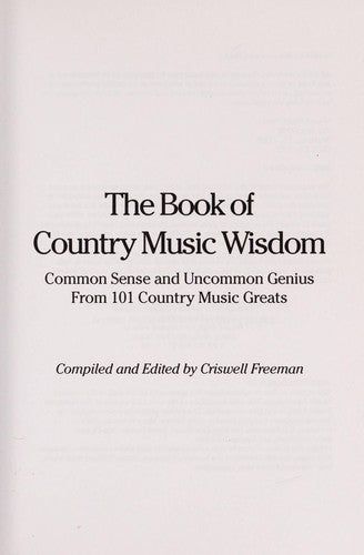 The Book Of Country Music Wisdom: Common Sense And Uncommon Genius From 101 Country Music Greats