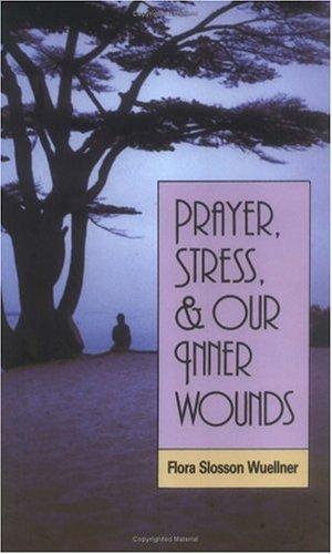 Prayer, Stress, And Our Inner Wounds