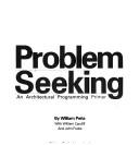 Problem Seeking: An Architectural Programming Primer: an architectural programming primer