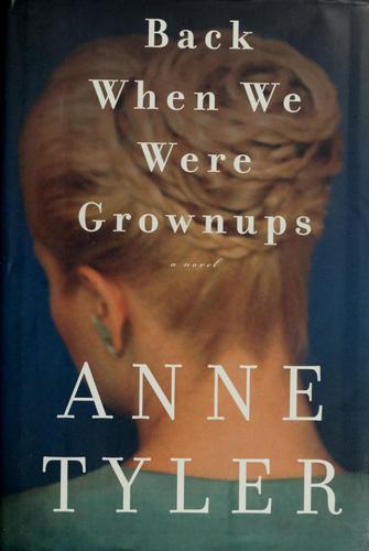 Back When We Were Grownups: A Novel: a novel