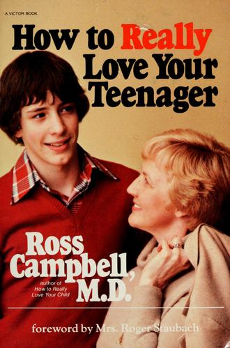How To Really Love Your Teenager
