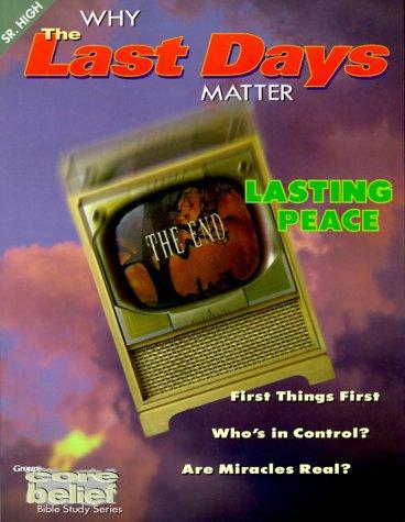 Core Belief Bible Study Series: Why The Last Days Matter