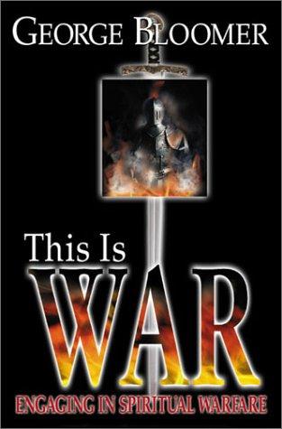 This Is War: engaging in spiritual warfare