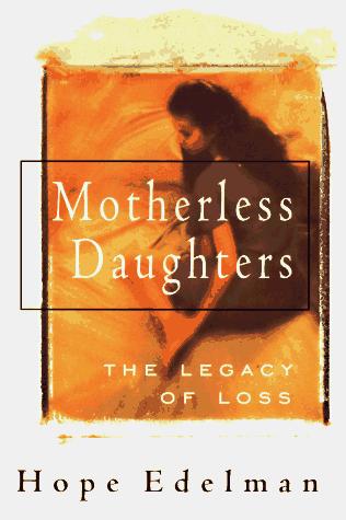 Motherless Daughters: The Legacy Of Loss (without dust jacket)