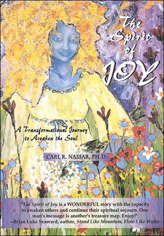The Spirit Of Joy: A Transformational Journey To Awaken The Soul