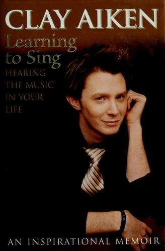 Learning To Sing: Hearing The Music In Your Life: Hearing the Music in Your Life
