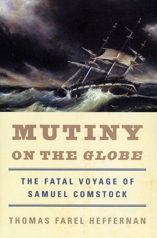 Mutiny On The Globe: The Fatal Voyage Of Samuel Comstock: the fatal voyage of Samuel Comstock