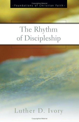 The Rhythm Of Discipleship (Foundations Of Christian Faith)