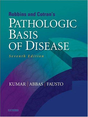 Robbins & Cotran Pathologic Basis Of Disease, Seventh Edition (without CD-ROM)