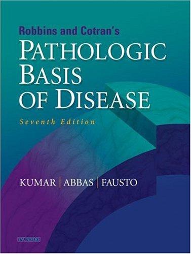 Robbins & Cotran Pathologic Basis Of Disease, Seventh Edition (without CD-ROM)