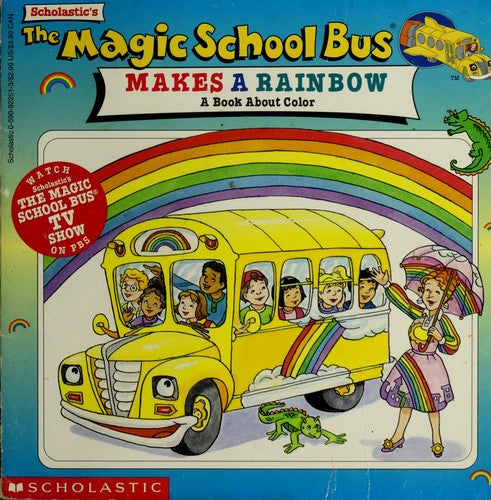 The Magic School Bus Makes A Rainbow: A Book About Color (Magic School Bus) (Tv Tie-In)