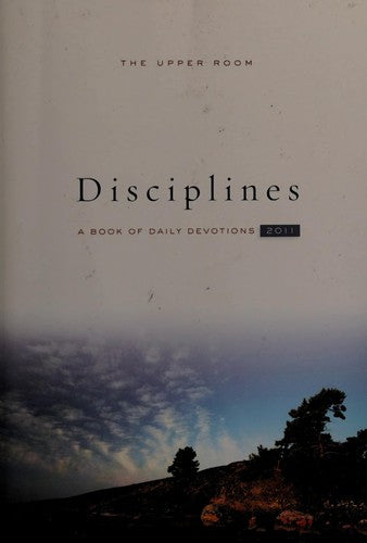 The Upper Room Disciplines 2011: A Book Of Daily Devotions: (Upper Room Disciplines A Book of Daily Devotions)