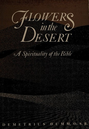 Flowers In The Desert: A Spirituality Of The Bible: a spirituality of the Bible