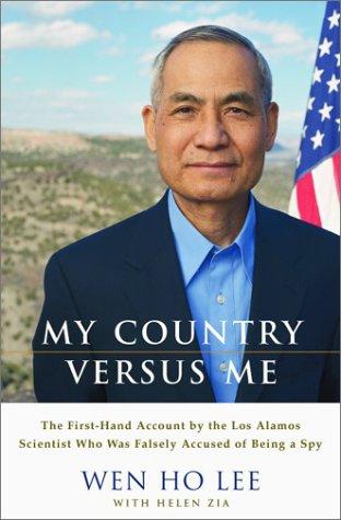 My Country Versus Me: The First-Hand Account By The Los Alamos Scientist Who Was Falsely Accused Of Being A Spy