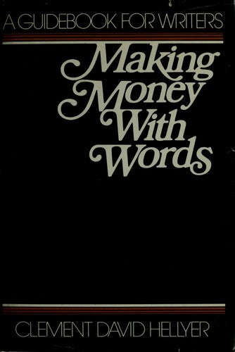 Making Money With Words: a guidebook for writers