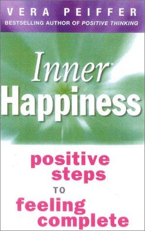 Inner Happiness: Positive Steps To Feeling Complete