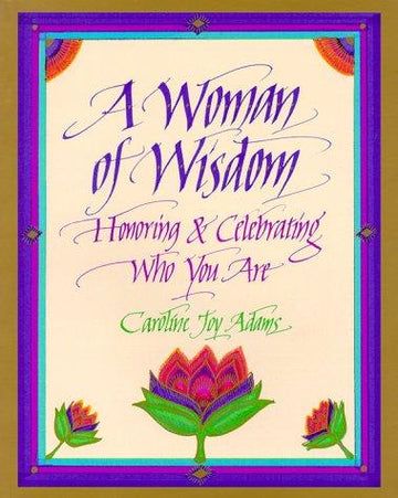 A Woman Of Wisdom: Honoring & Celebrating Who You Are: honoring & celebrating who you are