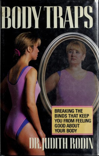 Body Traps: breaking the binds that keep you from feeling good about your body