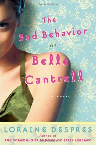 The Bad Behavior Of Belle Cantrell: A Novel