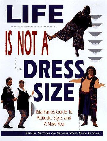 Life Is Not A Dress Size: Rita Farro's Guide To Attitude, Style, And A New You