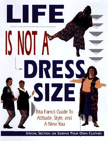 Life Is Not A Dress Size: Rita Farro's Guide To Attitude, Style, And A New You