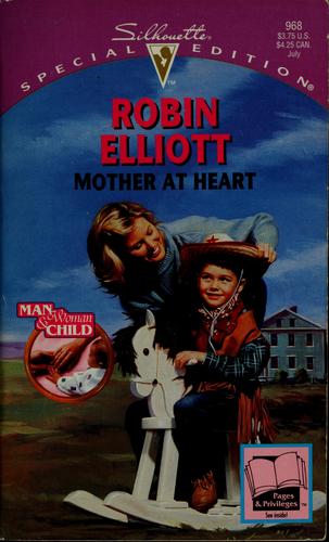 Mother At Heart (Man, Woman And Child) (Silhouette Special Edition No 968)
