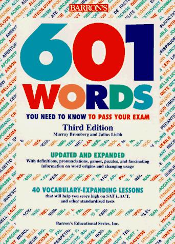 Barron's 601 Words You Need To Know To Pass Your Exam Third Edition