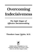 Overcoming Indecisiveness: The Eight Stages Of Effective Decision Making