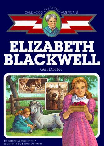 Elizabeth Blackwell: Girl Doctor (Childhood Of Famous Americans)
