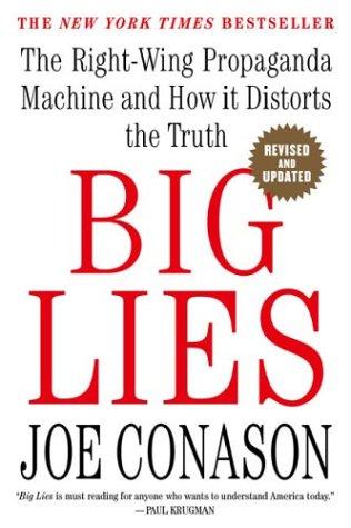 Big Lies: The Right-Wing Propaganda Machine And How It Distorts The Truth