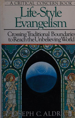 Life-Style Evangelism: Crossing Traditional Boundaries to Reach the Unbelieving World