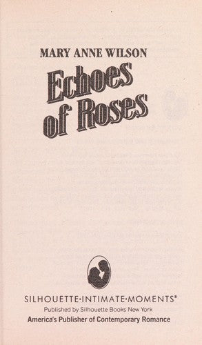 Echoes Of Roses (Silhouette Intimate Moments, No 438)