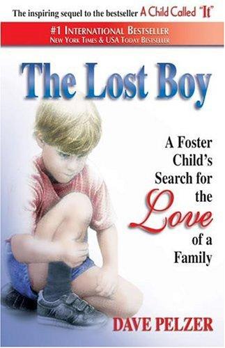 The Lost Boy: A Foster Child's Search For The Love Of A Family: a foster child's search for the love of a family