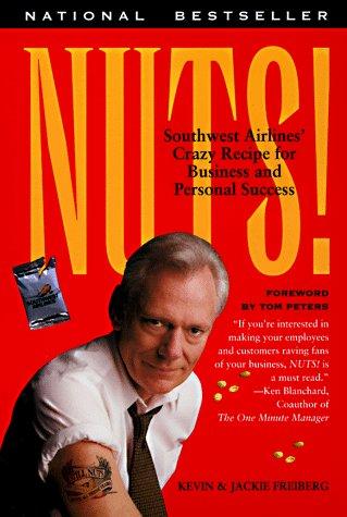 Nuts! Southwest Airlines' Crazy Recipe For Business And Personal Success