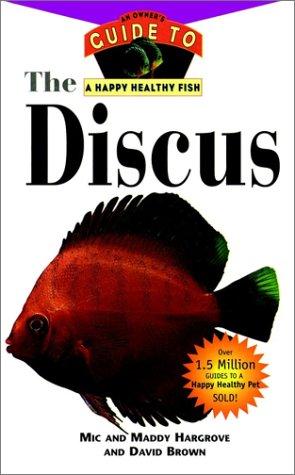 The Discus: An Owner's Guide Toa Happy Healthy Fish (Happy Healthy Pet)