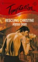 Rescuing Christine (Harlequin Temptation, No 636)