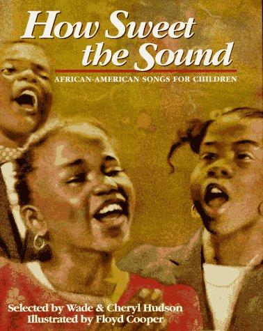 How Sweet The Sound: African-American Songs For Children: African-American songs for children
