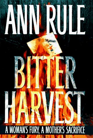 Bitter Harvest. A Woman's Fury, A Mother's Sacrifice