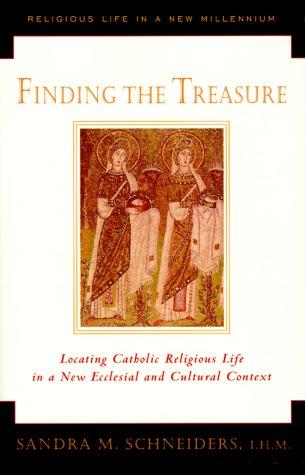 Finding The Treasure: Locating Catholic Religious Life In A New Ecclesial And Cultural Context ( Religious Life In A New Millenium Vol. One)
