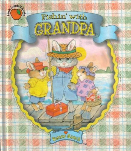 Fishin' With Grandpa: (A Bunny Bunch Book)