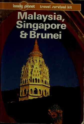Malaysia, Singapore And Brunei: A Travel Survival Kit (Lonely Planet Travel Survival Kit)