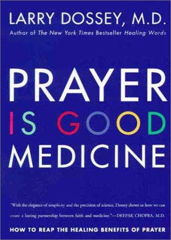 Prayer Is Good Medicine: How To Reap The Healing Benefits Of Prayer