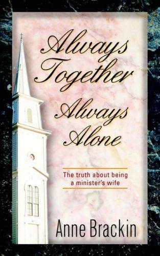Always Together Always Alone: the truth about being a minister's wife