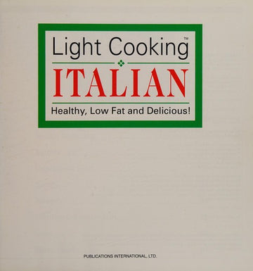 Light Cooking Italian: Healthy, Low Fat And Delicious!: healthy, low fat and delicious!