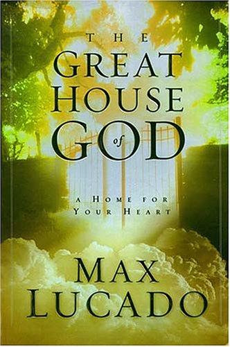 The Great House of God: a home for your heart