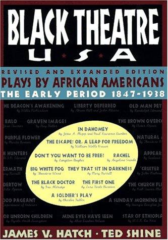 Black Theatre Usa Revised And Expanded Edition, Vol. 1 : Plays By African Americans, The Early Period 1847 To 1938