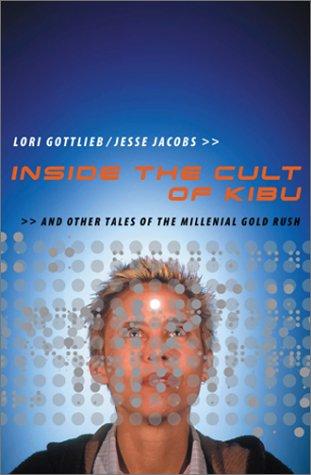 Inside The Cult Of Kibu: And Other Tales Of The Millennial Gold Rush