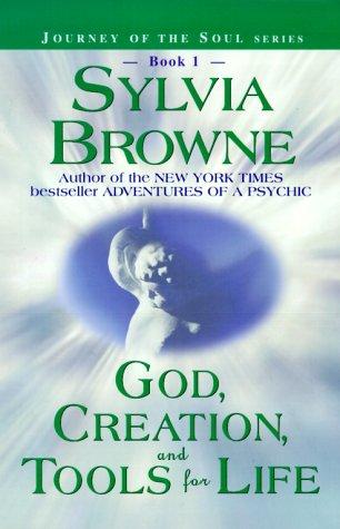 God, Creation, And Tools For Life (Book 1) (Journey Of The Soul Series)