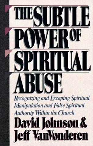 The Subtle Power Of Spiritual Abuse