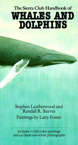 The Sierra Club Handbook Of Whales And Dolphins (